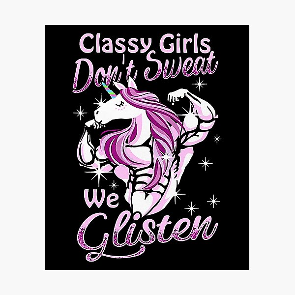 UNICORN CLASSY GIRLS DON'T SWEAT WE GLISTEN Photographic Print