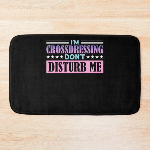 Item preview, I'm Crossdressing Don't Disturb Me Femboy designed and sold by Toeffishirts.