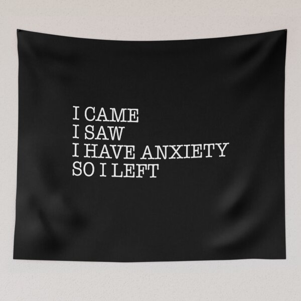 Item preview, I came I saw I had anxiety So I left designed and sold by ElsieUnderwood.