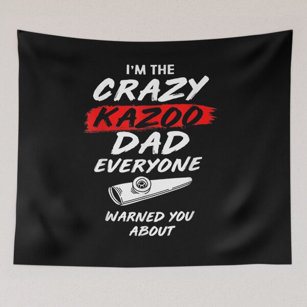 Item preview, Im The Crazy Kazoo Dad Everyone Warned You About Funny Kazoo  designed and sold by avareid3.