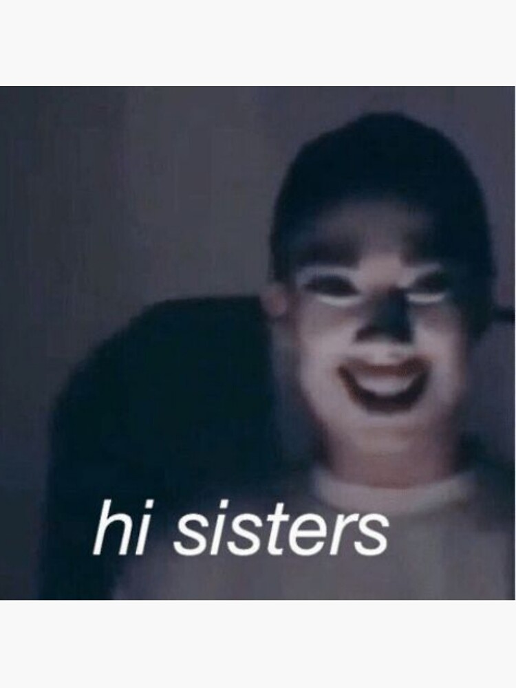 Lámina rígida «Hola hermanas meme» de MakiKonbini | Redbubble