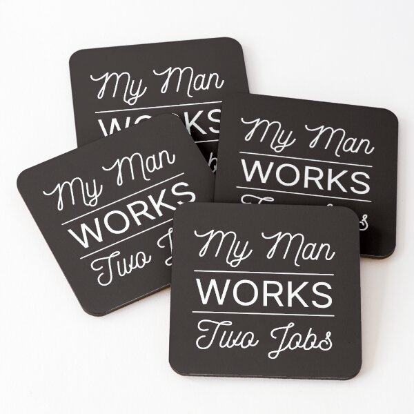 Item preview, My Man Works Two Jobs | Funny  designed and sold by NoirOwned.