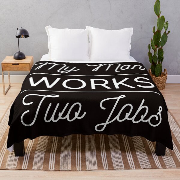 Item preview, My Man Works Two Jobs | Funny  designed and sold by NoirOwned.