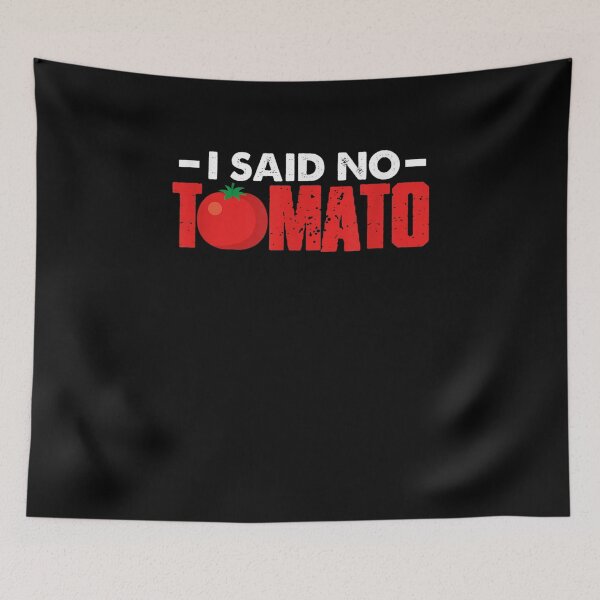 Item preview, Tomato I Said No Tomato Funny Pasta Humor Food Pun  designed and sold by avareid3.