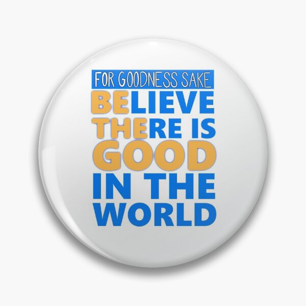 Item preview, Believe  There is Good in the World designed and sold by paceebene.