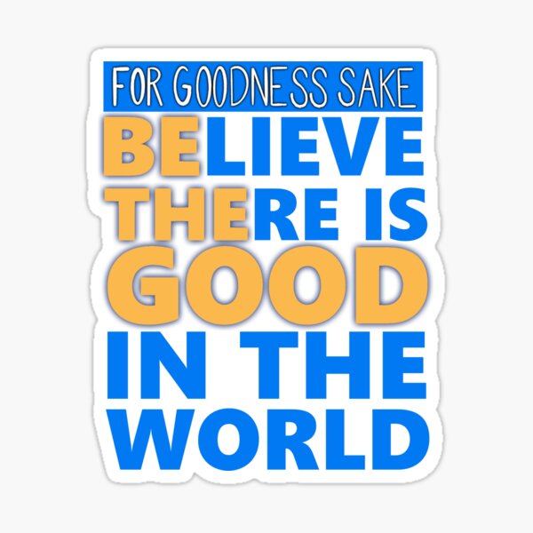 Item preview, Believe  There is Good in the World designed and sold by paceebene.