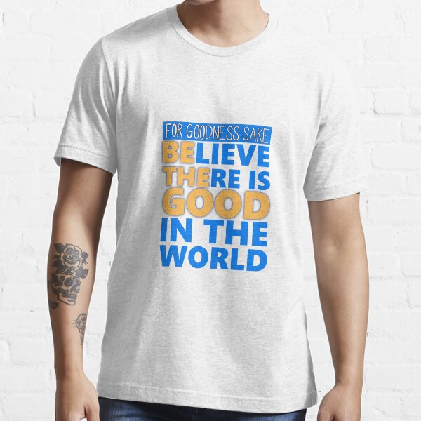 Item preview, Believe  There is Good in the World designed and sold by paceebene.