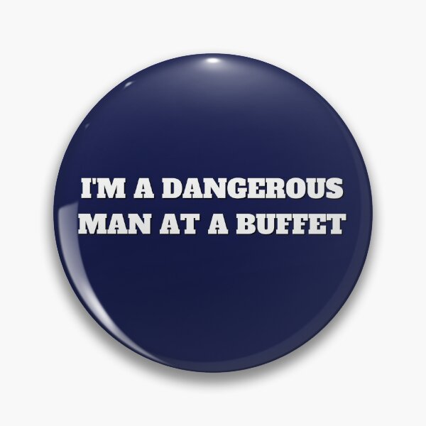 Item preview, I'm a dangerous man at a buffet designed and sold by thelastavo.