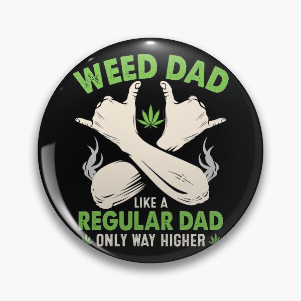 Item preview, weed dad like a regular dad only way higher designed and sold by JaMatt1983.