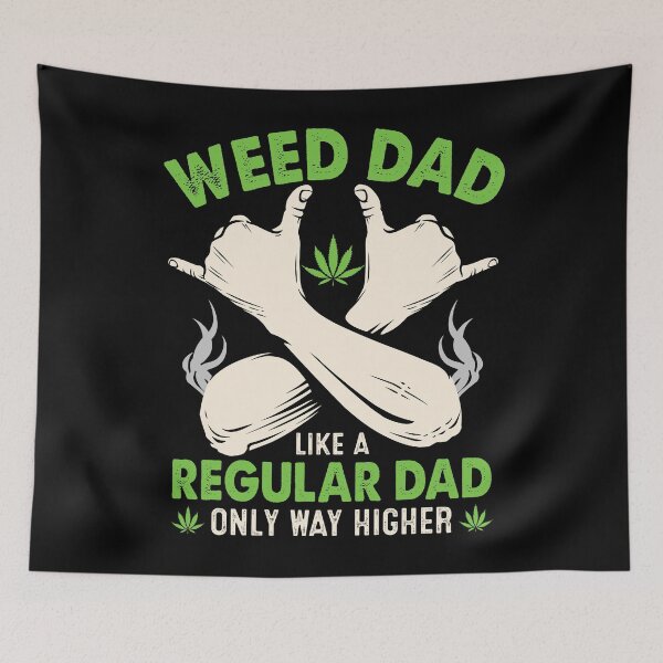 Item preview, weed dad like a regular dad only way higher designed and sold by JaMatt1983.