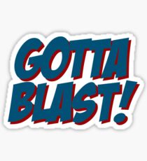 Gotta Blast! Sticker