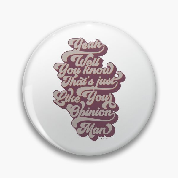Item preview, The Big Lebowski - The Dude Quote -  Yeah, well, you know, that's just, like, your opinion, man. designed and sold by LebowskiColl.
