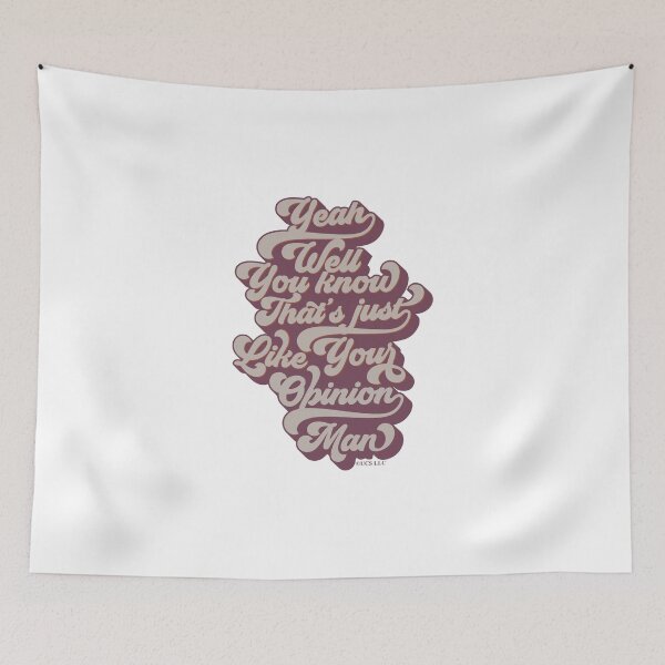 Item preview, The Big Lebowski - The Dude Quote -  Yeah, well, you know, that's just, like, your opinion, man. designed and sold by LebowskiColl.