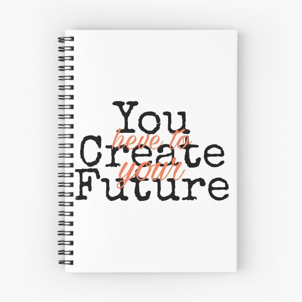 Item preview, You Have To Create Your Future designed and sold by KHOS.