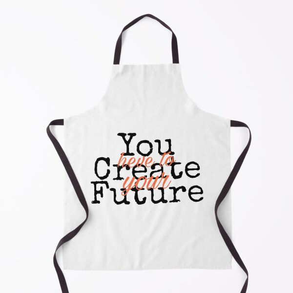 Item preview, You Have To Create Your Future designed and sold by KHOS.