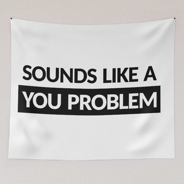 Item preview, Sounds Like A You Problem designed and sold by SarcasticWords.