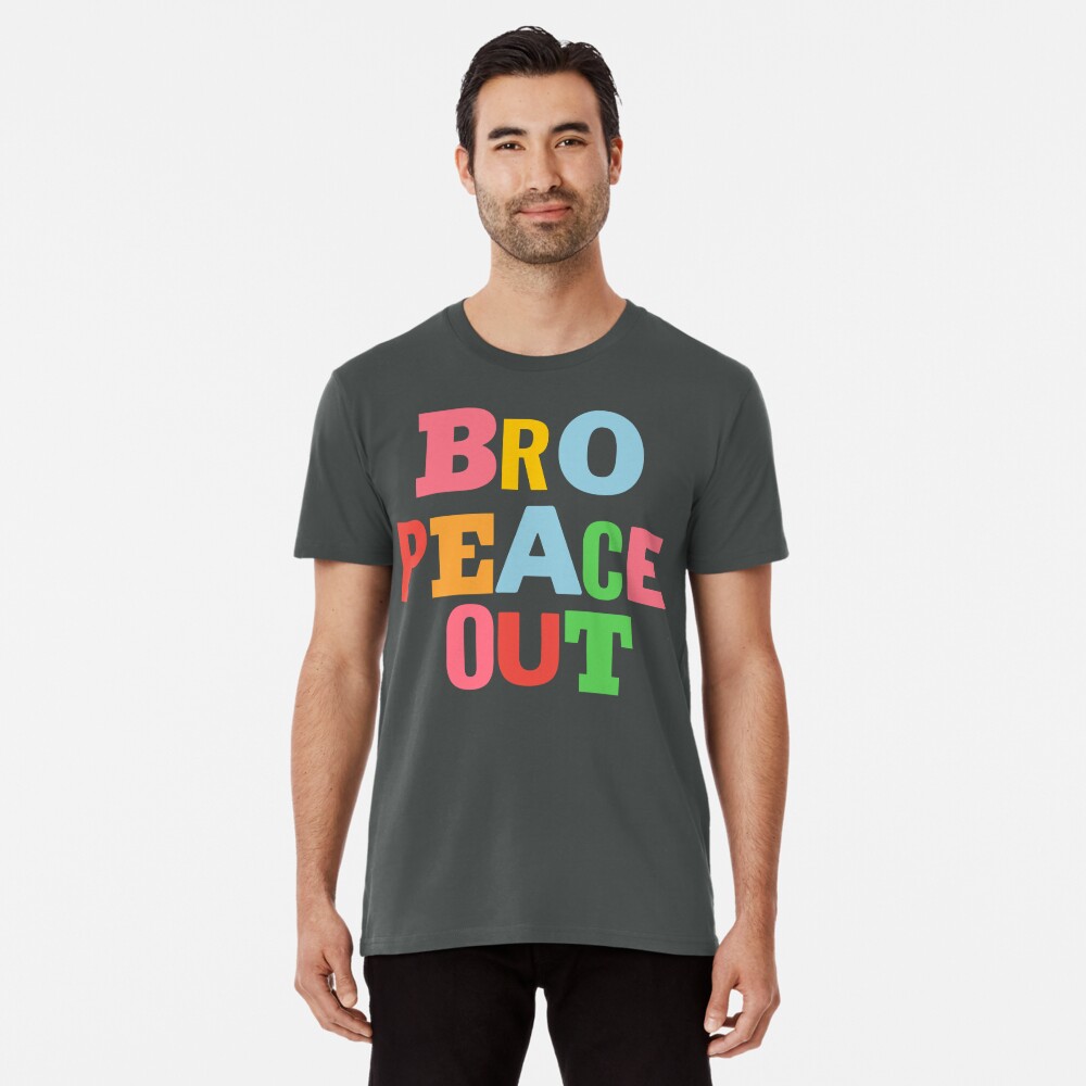 peace out bro t shirt