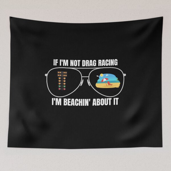 Item preview, If Im Not Drag Racing Im Beachin About It Sunglasses designed and sold by CarantinedChaos.