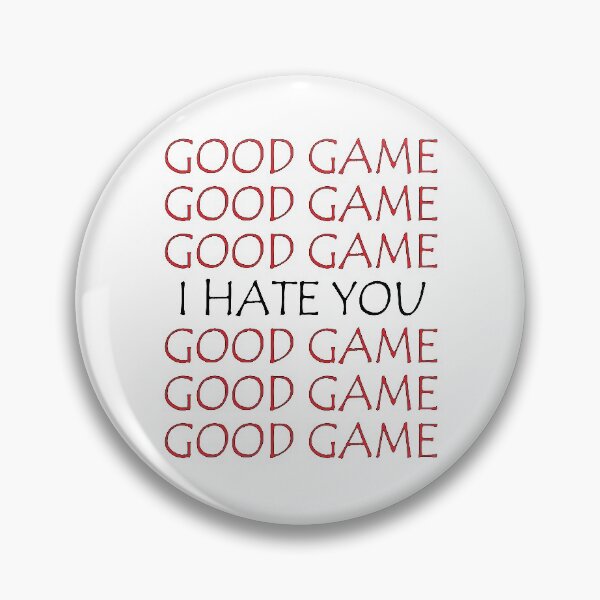 Item preview, GOOD GAME I HATE YOU designed and sold by MallsD.