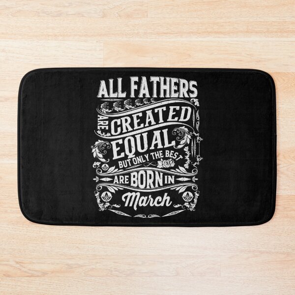 Item preview, All Fathers Are Created Equal But only The Best Are Born IN March | Creative Father's day  designed and sold by YAHIA-14.