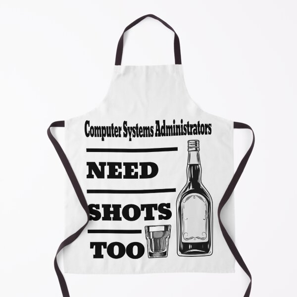 Item preview, Computer Systems Administrators Need Shots Too awesome funny design for all the cool workers . designed and sold by thebaronart.