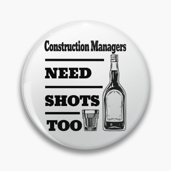 Item preview, Construction Managers Need Shots Too awesome funny design for all the cool workers . designed and sold by thebaronart.
