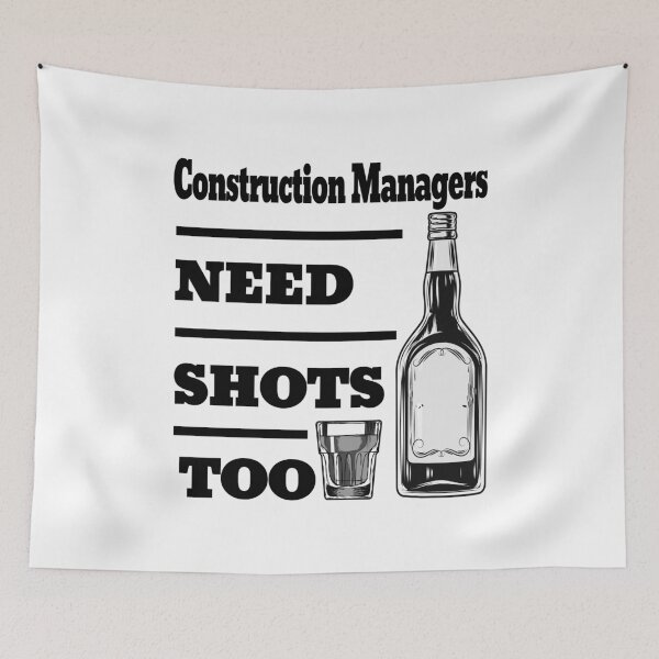 Item preview, Construction Managers Need Shots Too awesome funny design for all the cool workers . designed and sold by thebaronart.