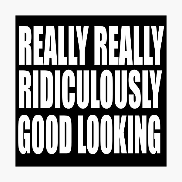 Item preview, Zoolander Quote - Really Really Ridiculously Good Looking  designed and sold by movie-shirts.