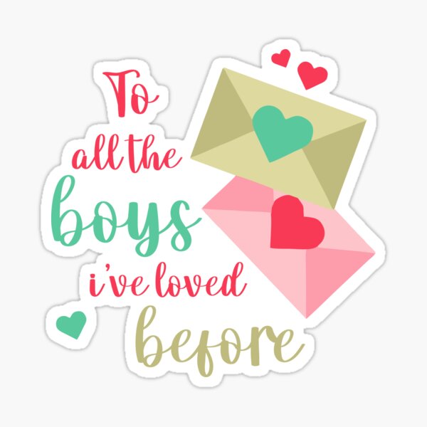 To all the boys I've loved before Sticker