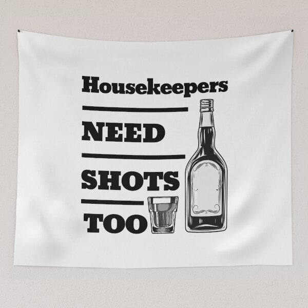 Item preview, Housekeepers Need Shots Too awesome funny design for all the cool workers . designed and sold by thebaronart.
