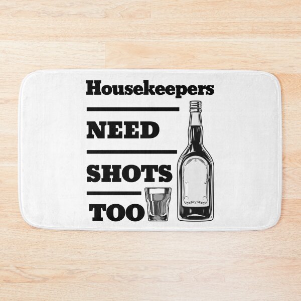 Item preview, Housekeepers Need Shots Too awesome funny design for all the cool workers . designed and sold by thebaronart.
