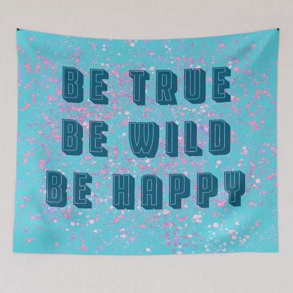Item preview, Be true, be wild, be happy designed and sold by willo-b-designs.