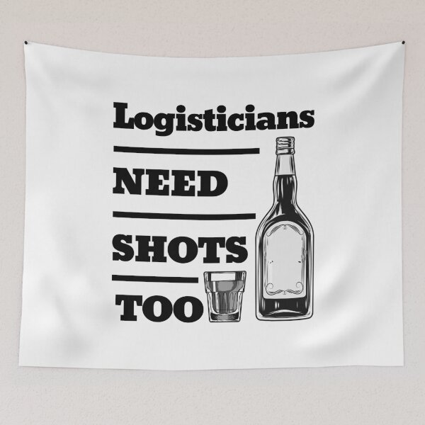 Item preview, Logisticians Need Shots Too awesome funny design for all the cool workers . designed and sold by thebaronart.