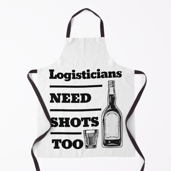 Item preview, Logisticians Need Shots Too awesome funny design for all the cool workers . designed and sold by thebaronart.