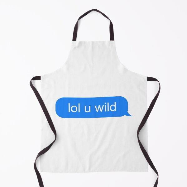 Item preview, lol u wild text message designed and sold by ind3finite.