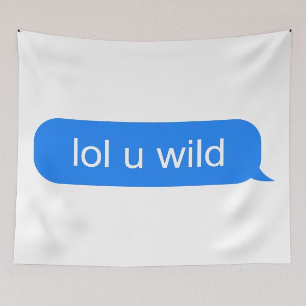 Item preview, lol u wild text message designed and sold by ind3finite.
