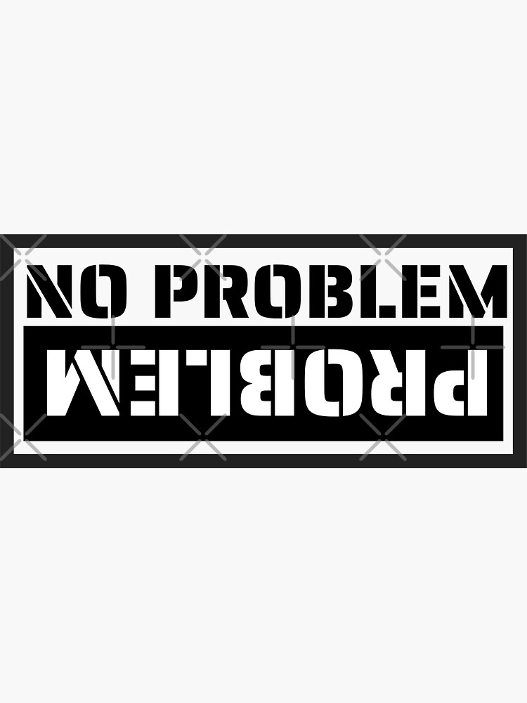 No Problem Problem Sticker for Sale by SmartTShirtTime