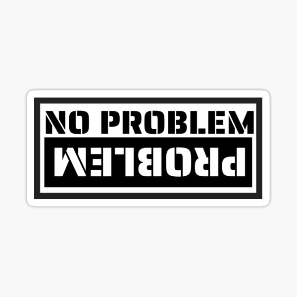 No Problem Problem Sticker