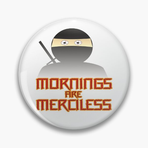 Item preview, Mornings Are Merciless (Ver 1) designed and sold by AbsurdlyEpic.