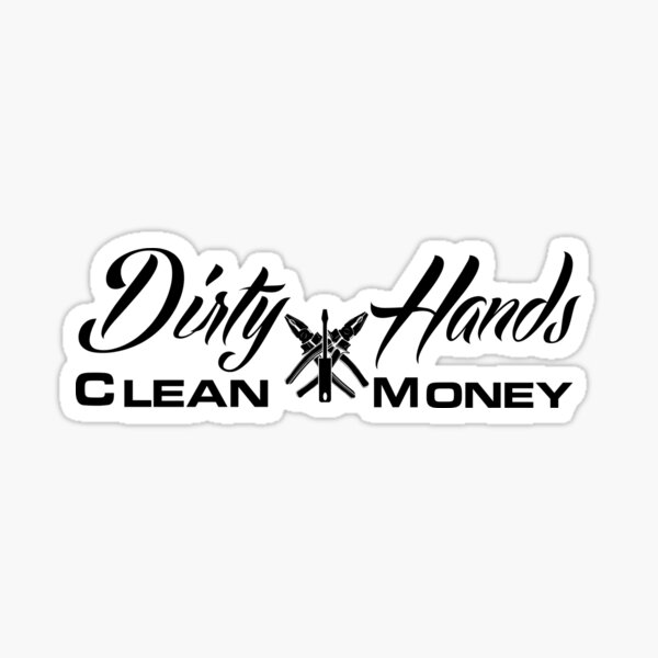 Download Dirty Hands Clean Money Stickers Redbubble