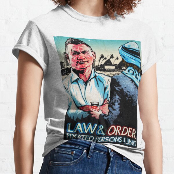 LIMITED RUN: Law & Order: Fixated Persons Unit — A Rational Fear — Comedy Podcast — Nordacious Design Classic T-Shirt