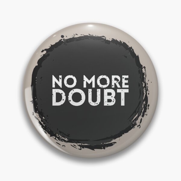Item preview, NO MORE DOUBT designed and sold by HGEEK.