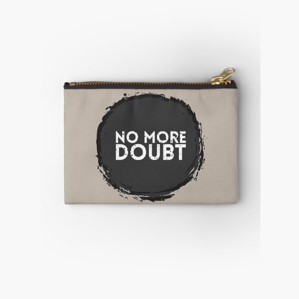 Item preview, NO MORE DOUBT designed and sold by HGEEK.
