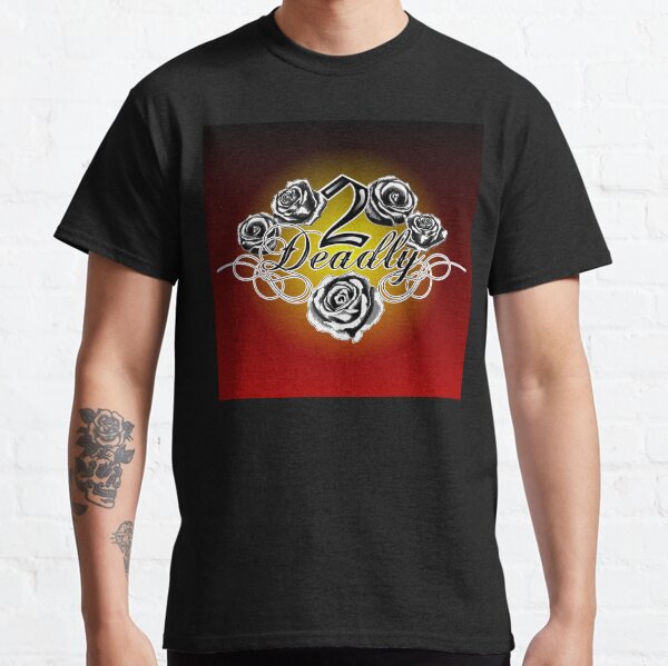 2 Deadly Classic T-Shirt