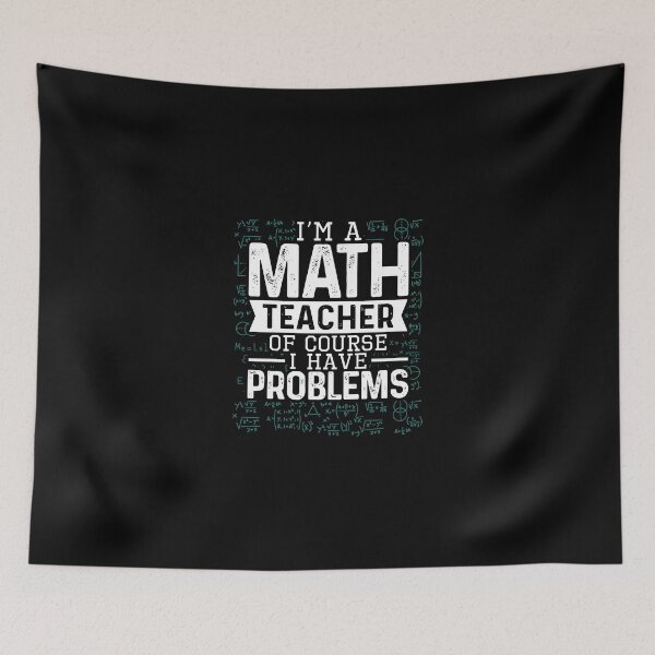 Item preview, I'M A Math Teacher Of Course I Have Problems Funny Teacher designed and sold by cattontawn.