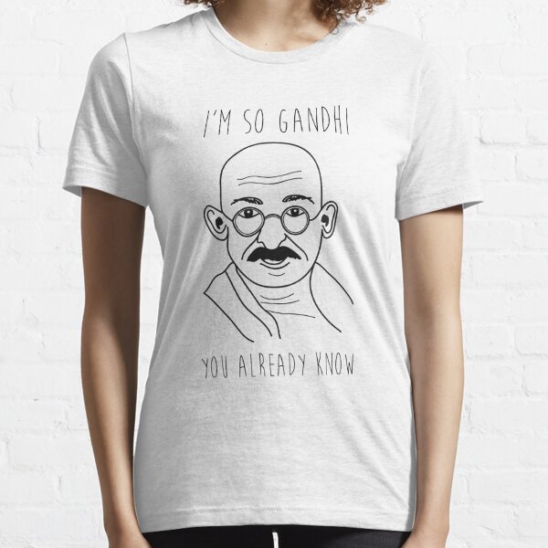 I'm So Gandhi - You Already Know - Iggy Azalea Fancy Parody - Rap Essential T-Shirt