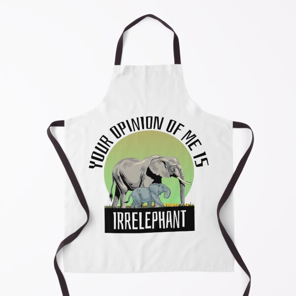 Item preview, Your Opinion Of Me Is Irrelephant designed and sold by IslandDrip.