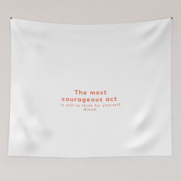 Item preview, The most courageous act is still to think for yourself Aloud  designed and sold by Gfxart.