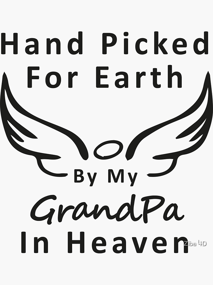 Hand Picked for Earth by My Grandpa in Heaven Sticker for Sale by Ziba 4D