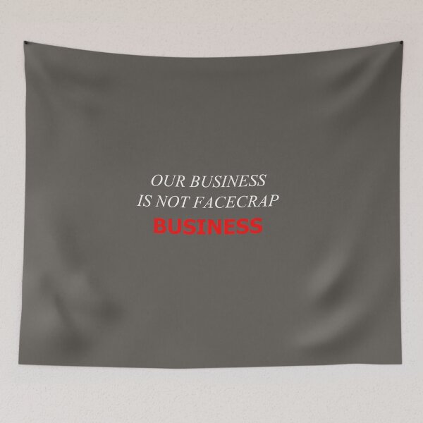 Item preview, Our Business Is Not FaceCrap Business designed and sold by SelfUpgrade.